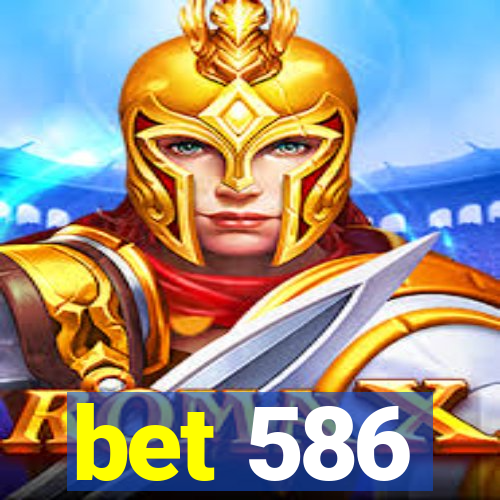 bet 586